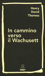Henry David Thoreau, In cammino verso il Wachusett, Edizioni dei cammini 2015
