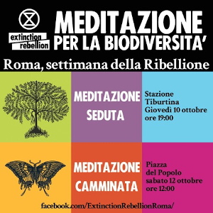 Meditazione per la biodiversità. Extinction rebellion. Roma, settimana della Ribellione.