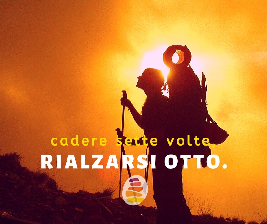 Cadere sette volte, rialzarsi otto.