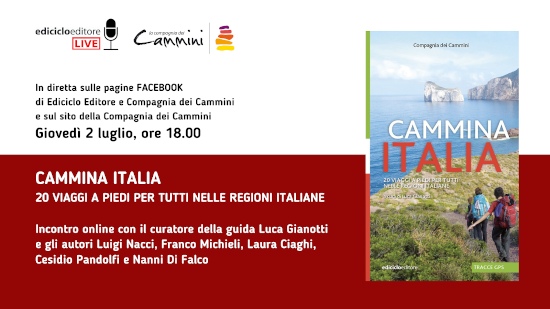 Cammina Italia. In diretta sulle pagine Facebook di Ediciclo Editore e Compagnia dei Cammini e sul canale Youtube della Compagnia dei Cammini. Giovedì 2 luglio, ore 18.00