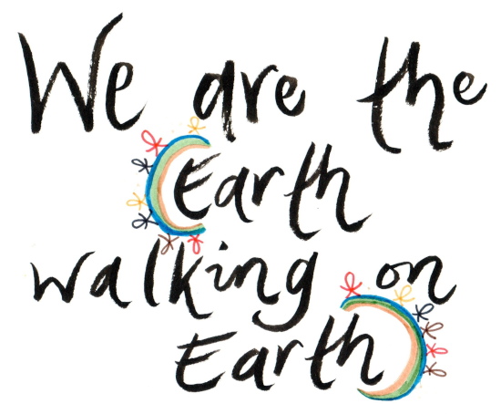 We are the Earth Walking on the Earth