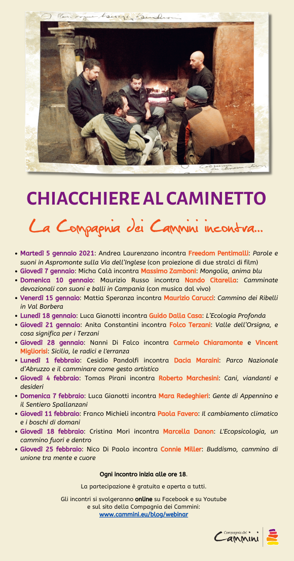 CHIACCHIERE AL CAMINETTO. La Compagnia dei Cammini incontra... Freedom Pentimalli, Massimo Zamboni, Nando Citarella, Maurizio Carucci, Guido Dalla Casa, Folco Terzani, Dacia Maraini, Roberto Marchesini, Donatella Di Pietrantonio, …