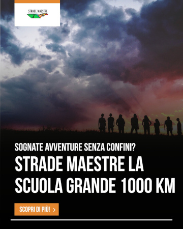 Sognate avventure senza confini? STRADE MAESTRE, LA SCUOLA GRANDE 1000 KM