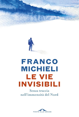 Franco Michieli, Le vie invisibili, Ponte alle Grazie