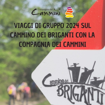 Viaggi di gruppo 2024 sul Cammino dei Briganti con la Compagnia dei Cammini