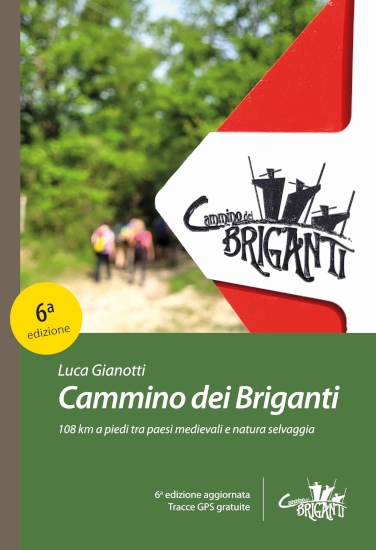 Luca Gianotti, Cammino dei Briganti. 108 km a piedi tra paesi medievali e natura selvaggia. 6a edizione aggiornata. Tracce GPS gratuite