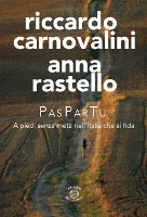 Riccardo Carnovalini e Anna Rastello, PasParTu - A piedi senza meta nell'Italia che si fida, Edizioni dei Cammini, 2015