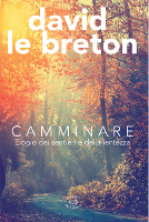 David Le Breton, Camminare, Edizioni dei Cammini, 2015