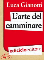 Arte del camminare - Luca Gianotti - e-book