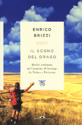 Enrico Brizzi – Il sogno del drago. Dodici settimane sul Cammino di Santiago da Torino a Finisterre, Ponte alle Grazie 2017