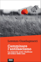 Lorenzo Guadagnucci – "Camminare l’antifascismo – La memoria come ribellione all’ordine delle cose", Edizioni GruppoAbele 2022