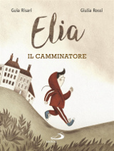 Guia Risari, Giulia Rossi – Elia il camminatore – San Paolo 2018