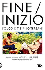 Fine/Inizio. Folco e Tiziano Terzani. Edizione essenziale di "La fine è il mio inizio"