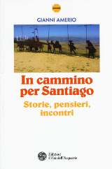 Gianni Amerio, In cammino per Santiago, Edizioni L’Età dell’Acquario 2015