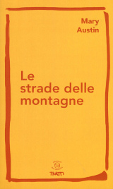 Mary Austin, Le strade delle montagne, Edizioni dei cammini 2015