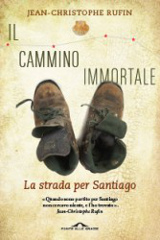 Jean-Christophe Rufin, Il cammino immortale, Ponte alle Grazie 2013