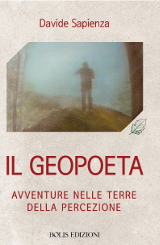 Davide Sapienza – Il geopoeta. Avventure nelle terre della percezione – Bolis edizioni 2019