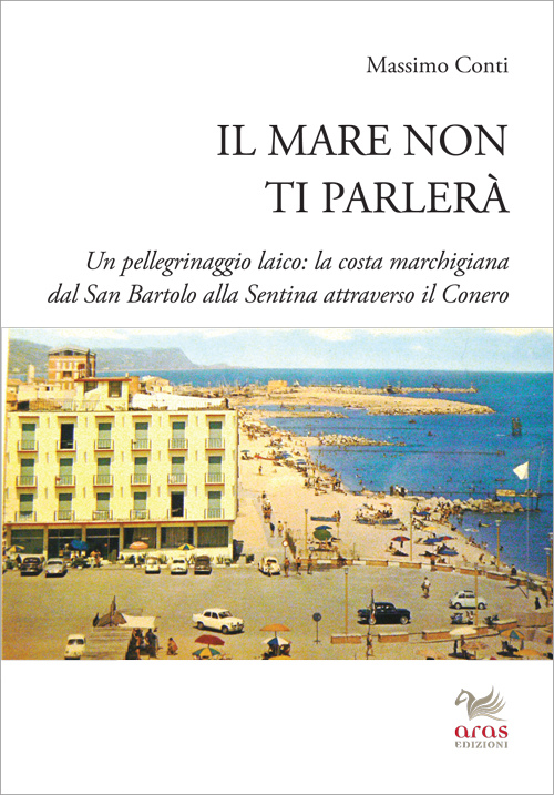 Massimo Conti – Il mare non ti parlerà, Aras Edizioni 2015