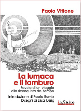 Paolo Vittone, Elisa Iussig – La lumaca e il tamburo, Infinito Edizioni 2010