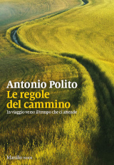 Antonio Polito – Le regole del cammino, Marsilio 2020