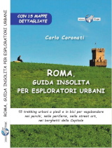 Carlo Coronati, Roma, guida insolita per esploratori urbani, Edizioni Il Lupo, 2021