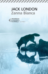 Jack London – Zanna Bianca, Feltrinelli 2014