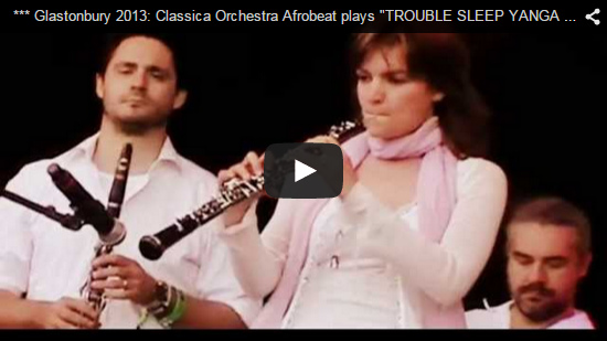 Video Glastonbury 2013: Classica Orchestra Afrobeat plays TROUBLE SLEEP YANGA WAKE AM
